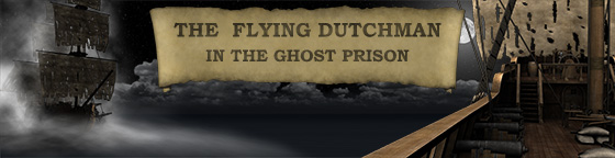 The Flying Dutchman - in the ghost prison